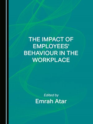 cover image of The Impact of Employees' Behaviour in the Workplace